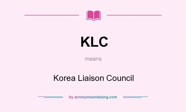 What does KLC mean? It stands for Korea Liaison Council