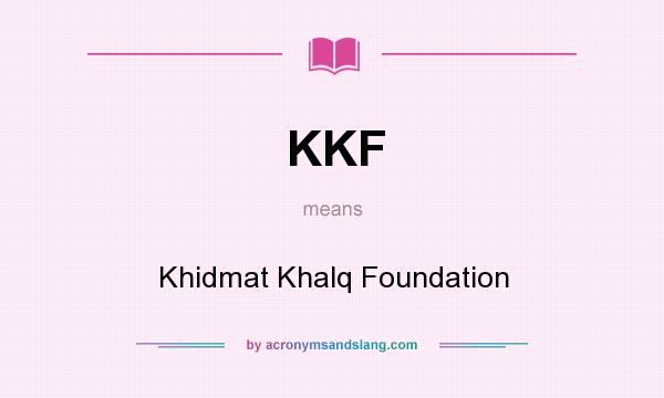 What does KKF mean? It stands for Khidmat Khalq Foundation
