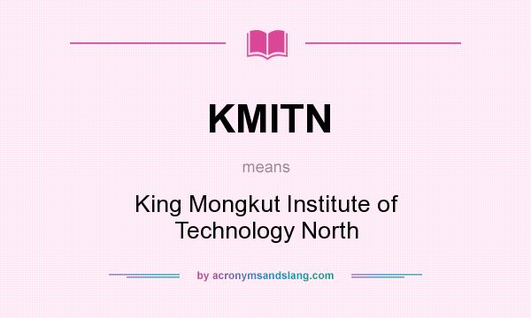 What does KMITN mean? It stands for King Mongkut Institute of Technology North
