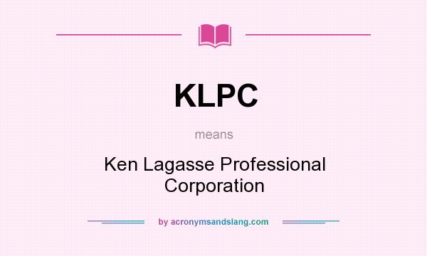 What does KLPC mean? It stands for Ken Lagasse Professional Corporation