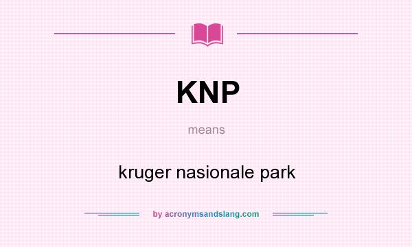 What does KNP mean? It stands for kruger nasionale park