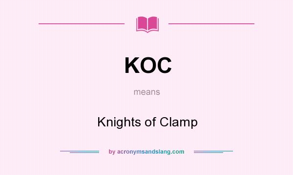 What does KOC mean? It stands for Knights of Clamp