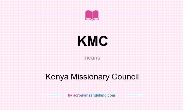 What does KMC mean? It stands for Kenya Missionary Council