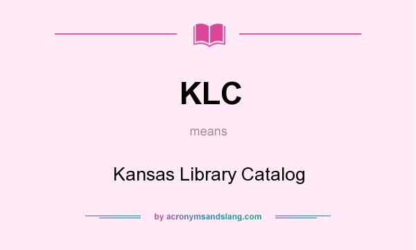What does KLC mean? It stands for Kansas Library Catalog