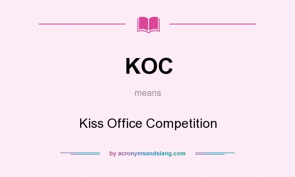 What does KOC mean? It stands for Kiss Office Competition