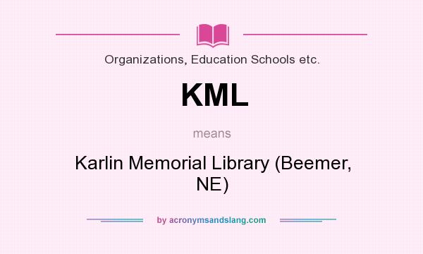 What does KML mean? It stands for Karlin Memorial Library (Beemer, NE)