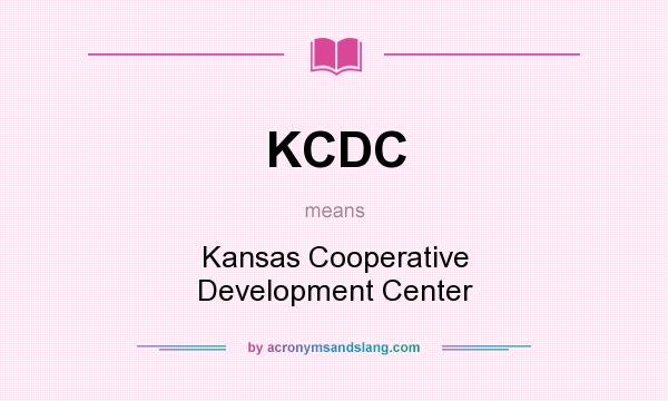 What does KCDC mean? It stands for Kansas Cooperative Development Center