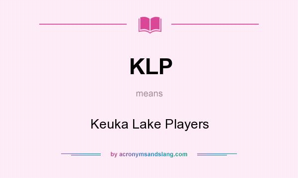 What does KLP mean? It stands for Keuka Lake Players