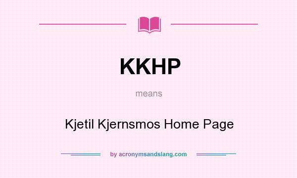 What does KKHP mean? It stands for Kjetil Kjernsmos Home Page