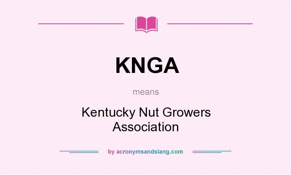 What does KNGA mean? It stands for Kentucky Nut Growers Association