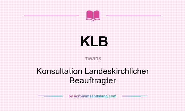 What does KLB mean? It stands for Konsultation Landeskirchlicher Beauftragter