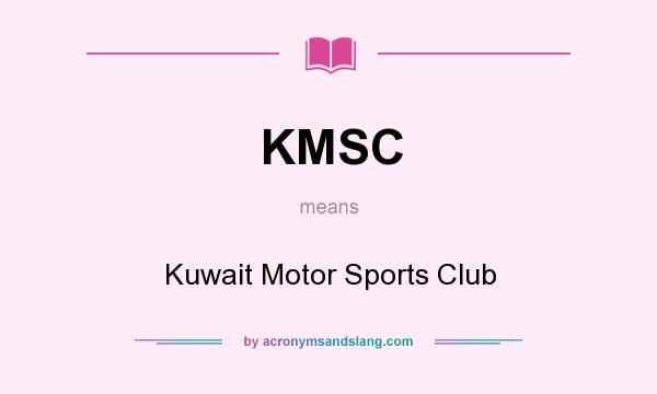 What does KMSC mean? It stands for Kuwait Motor Sports Club