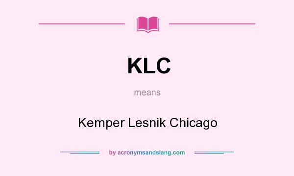 What does KLC mean? It stands for Kemper Lesnik Chicago