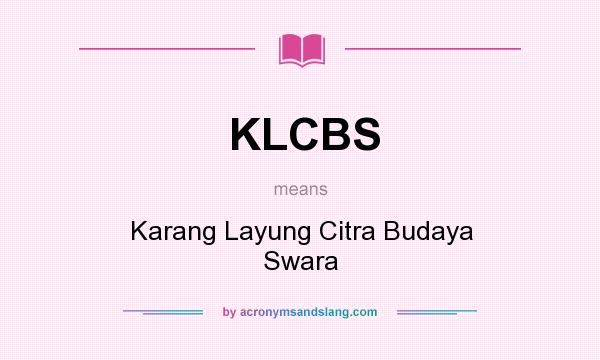 What does KLCBS mean? It stands for Karang Layung Citra Budaya Swara