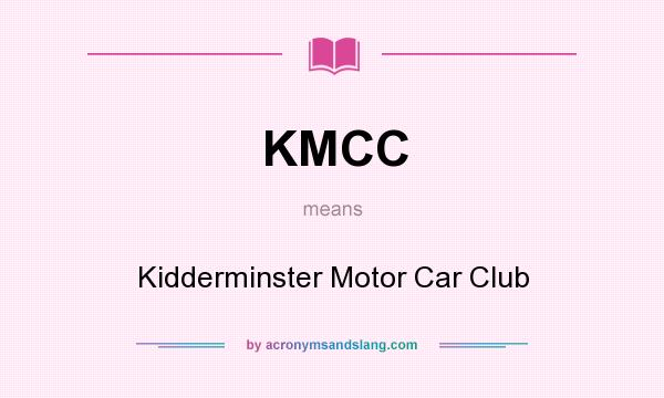 What does KMCC mean? It stands for Kidderminster Motor Car Club