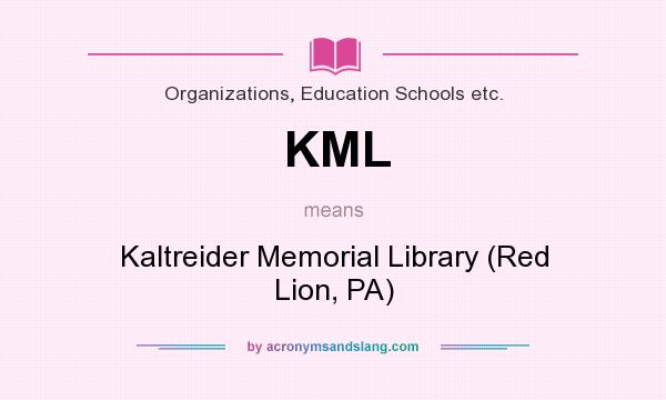 What does KML mean? It stands for Kaltreider Memorial Library (Red Lion, PA)