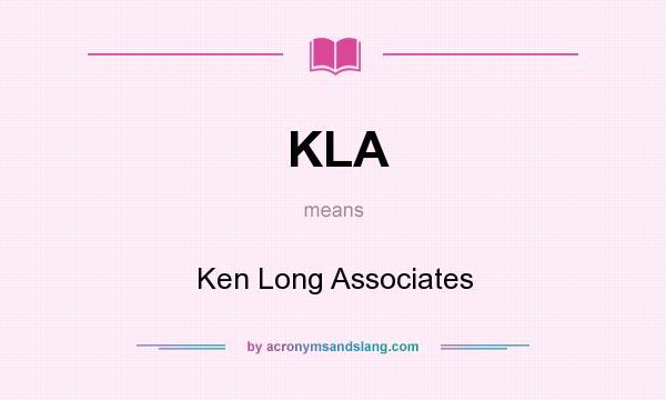 What does KLA mean? It stands for Ken Long Associates