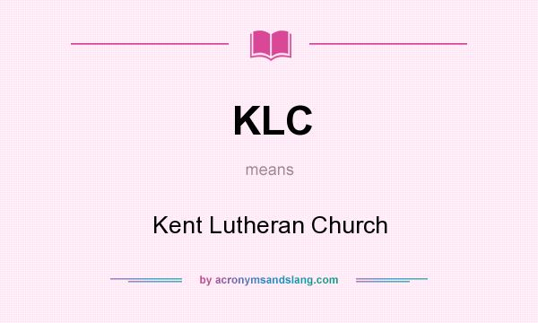 What does KLC mean? It stands for Kent Lutheran Church