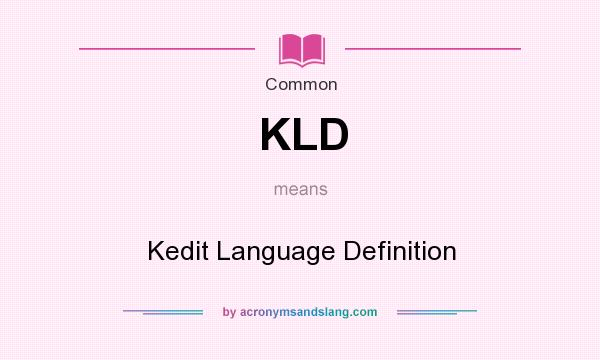 What does KLD mean? It stands for Kedit Language Definition