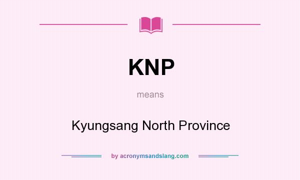 What does KNP mean? It stands for Kyungsang North Province
