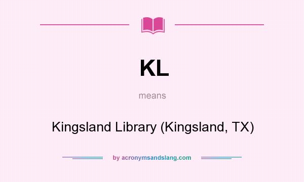 What does KL mean? It stands for Kingsland Library (Kingsland, TX)