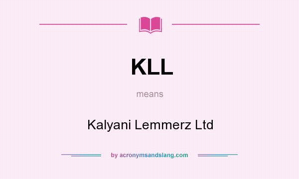 What does KLL mean? It stands for Kalyani Lemmerz Ltd