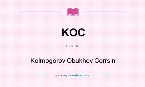 What does KOC mean? It stands for Kolmogorov Obukhov Corrsin