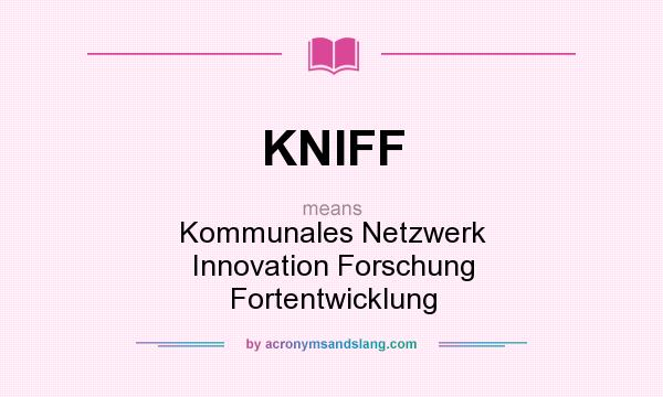 What does KNIFF mean? It stands for Kommunales Netzwerk Innovation Forschung Fortentwicklung