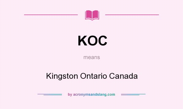 What does KOC mean? It stands for Kingston Ontario Canada