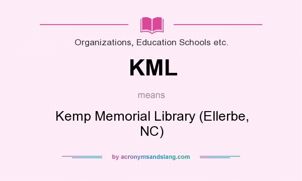 What does KML mean? It stands for Kemp Memorial Library (Ellerbe, NC)