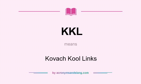 What does KKL mean? It stands for Kovach Kool Links