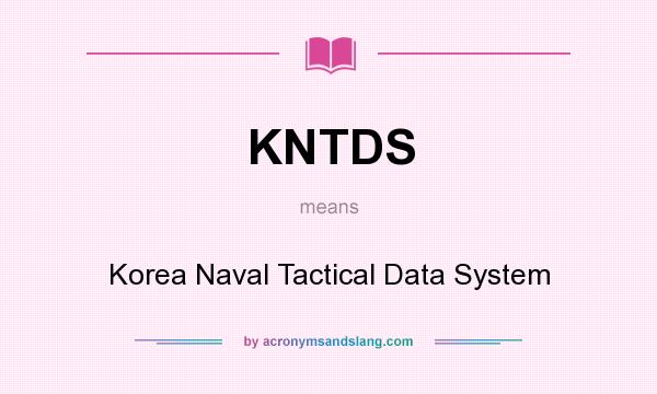 What does KNTDS mean? It stands for Korea Naval Tactical Data System
