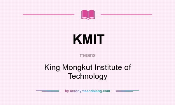 What does KMIT mean? It stands for King Mongkut Institute of Technology