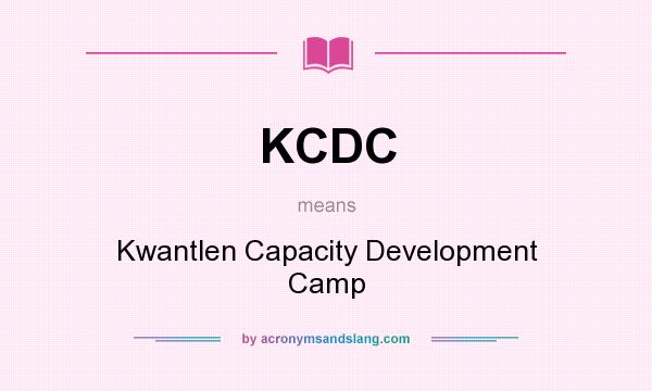 What does KCDC mean? It stands for Kwantlen Capacity Development Camp
