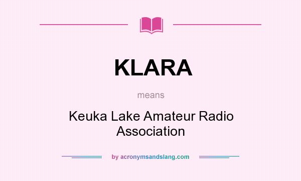 What does KLARA mean? It stands for Keuka Lake Amateur Radio Association