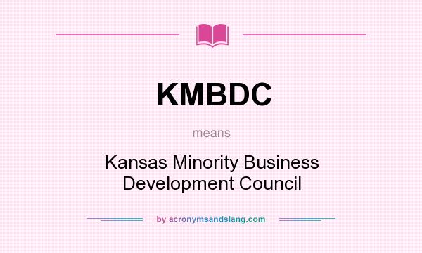What does KMBDC mean? It stands for Kansas Minority Business Development Council