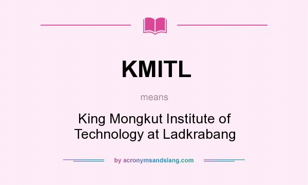 What does KMITL mean? It stands for King Mongkut Institute of Technology at Ladkrabang