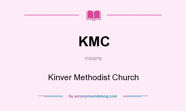 What does KMC mean? It stands for Kinver Methodist Church