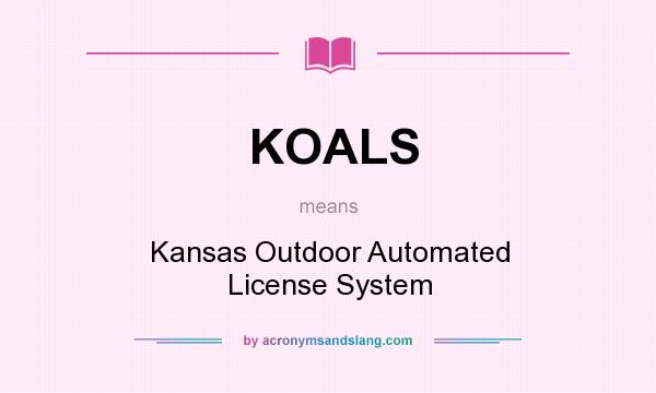 What does KOALS mean? It stands for Kansas Outdoor Automated License System