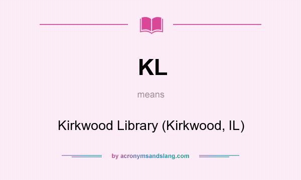 What does KL mean? It stands for Kirkwood Library (Kirkwood, IL)