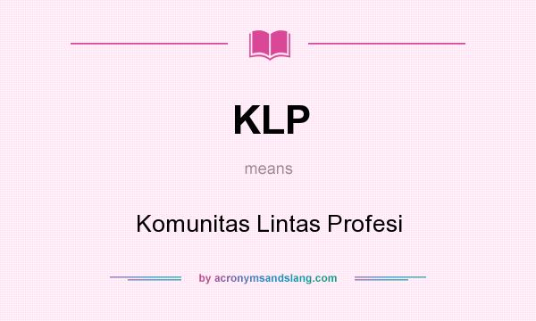 What does KLP mean? It stands for Komunitas Lintas Profesi