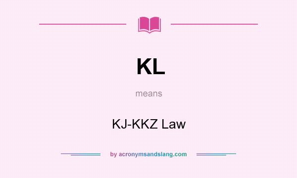 What does KL mean? It stands for KJ-KKZ Law