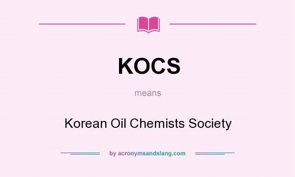What does KOCS mean? It stands for Korean Oil Chemists Society