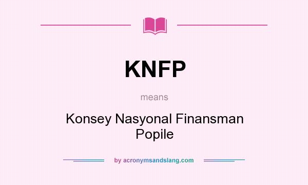 What does KNFP mean? It stands for Konsey Nasyonal Finansman Popile