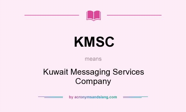 What does KMSC mean? It stands for Kuwait Messaging Services Company