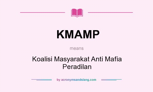 What does KMAMP mean? It stands for Koalisi Masyarakat Anti Mafia Peradilan