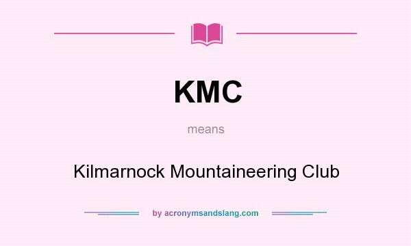 What does KMC mean? It stands for Kilmarnock Mountaineering Club