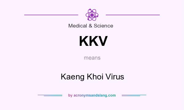 What does KKV mean? It stands for Kaeng Khoi Virus
