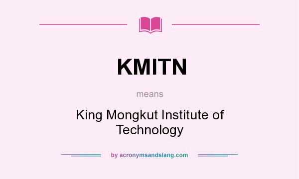 What does KMITN mean? It stands for King Mongkut Institute of Technology