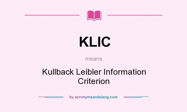 What does KLIC mean? It stands for Kullback Leibler Information Criterion